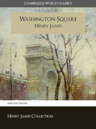Title: WASHINGTON SQUARE BY HENRY JAMES (Cambridge World Classics) Critical Edition With Complete Unabridged Novel and Special Nook PerfectLink (TM) Technology (NOOKbook Henry James Washington Square Nook), Author: Henry Henry James