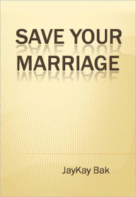 Title: Save Your Marriage, Author: JayKay Bak
