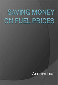 Title: Saving Money on Fuel Prices, Author: Anonymous