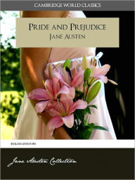 Title: PRIDE AND PREJUDICE and A MEMOIR OF JANE AUSTEN (Cambridge World Classics) Complete Novel Pride and Prejudice by Jane Austen and Biography by James Edward Austen (Leigh) (Annotated) (Complete Works of Jane Austen) NOOKbook, Author: Jane Austen