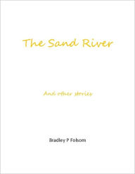 Title: The Sand River and Other Stories, Author: Bradley Folsom