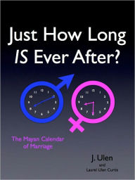 Title: Just How Long Is Ever After?, Author: John Ulen