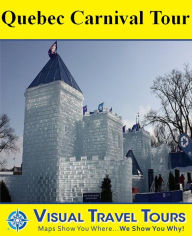 Title: QUEBEC WINTER CARNIVAL TOUR- A Self-guided Pictorial Walking Tour, Author: Ruth Malloy