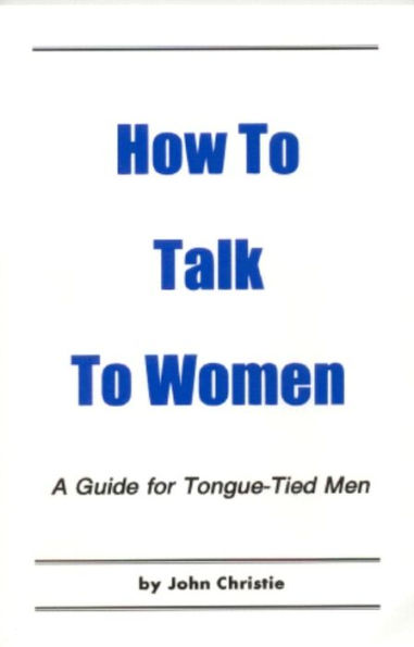 How to Talk to Women