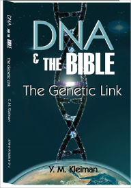 Title: DNA and the Bible: The Genetic Link, Author: Yaakov M. Kleiman