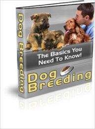 Title: Dog Breeding: The Basics You Need To Know!, Author: Lou Diamond