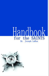 Title: Handbook for the Saints, Author: Joseph LaRue