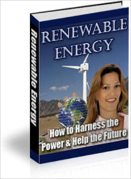 Title: Renewable Energy: How to Harness the Power and Help the Future, Author: Lou Diamond