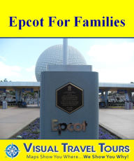 Title: EPCOT TOUR FOR FAMILIES - A Self-guided Pictorial Walking Tour, Author: Lisa Fritscher