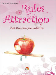 Title: Rules Of Attractions - Get The One You Admire, Author: Abraham Dr.Amit