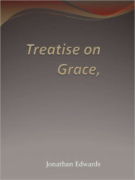 Title: Treatise on Grace, Author: Jonathan Edwards