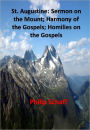 St. Augustine: Sermon on the Mount; Harmony of the Gospels; Homilies on the Gospels