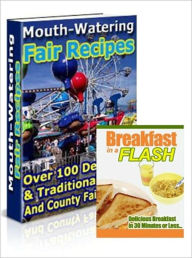 Title: Mouth-Watering Fair Recipes (100 + recipes) - With an Active Table of Contents + Bonus Book - Breakfast In A Flash, Author: eBook Legend