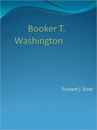 Title: Booker T. Washington, Author: Emmett J. Scott