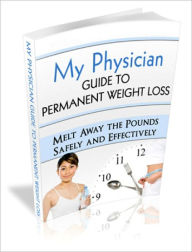 Title: My Physician Guide to Permanent Weight Loss: Melt Away the Pounds Safely and Effectively, Author: Anthony Ray