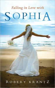 Title: Falling in Love with Sophia, Author: Robert Krantz