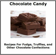 Title: Chocolate Candy: Recipes for Fudge, Truffles, and Other Chocolate Confections, Author: Chef Judi