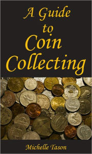 Title: A Guide To Coin Collecting, Author: Michelle Tason