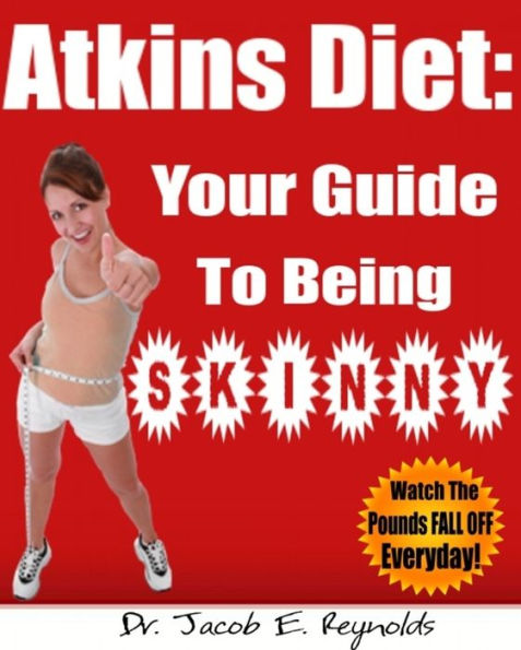 Atkins Diet: Your Guide To Being Skinny