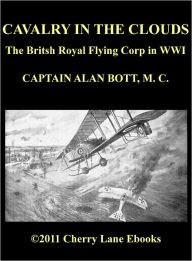 Title: Cavalry of the Clouds - The Britsh Royal Flying Corp in WWI, Author: Capt. Alan Bott