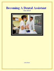 Title: Becoming A Dental Assistant, Author: John Alford