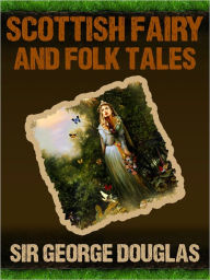 Title: Scottish Fairy And Folk Tales, Author: Douglas Sir George