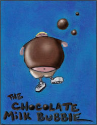 Title: The Chocolate Milk Bubble, Author: Christopher Harmon