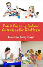 Fun & Exciting Indoor Activities for Kids: Great For Rainy Days!!!AAAAA++++