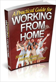 Title: A Practical Guide For Working From Home, Author: Anonymous