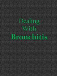 Title: Dealing With Bronchitis, Author: Anonymous