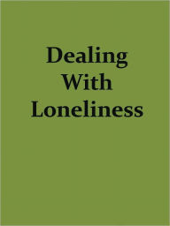 Title: Dealing With Loneliness, Author: Anonymous