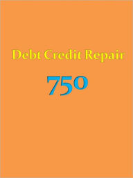 Title: Debt Credit Repair 750, Author: Anonymous