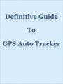 Definitive Guide To GPS Auto Tracker