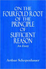On The Fourfold Root Of The Principle Of Sufficient Reason, an essay