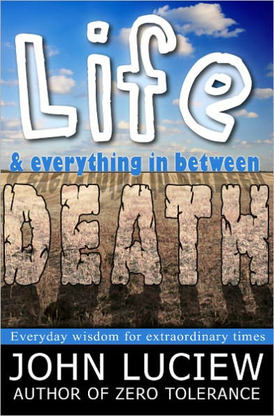 Life, Death & Everything in Between
