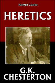 Title: Heretics by G.K. Chesterton, Author: G. K. Chesterton