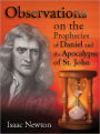 Observations Upon the Prophecies of Daniel, and the Apocalypse of St. John