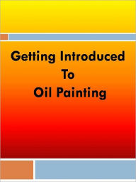 Title: Getting Introduced to Oil Painting, Author: Anonymous