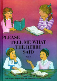 Title: Please Tell Me What the Rebbe Said Vol. 3, Author: Malka Touger