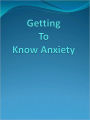 Getting To Know Anxiety