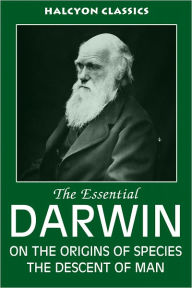 Title: The Essential Darwin: On the Origins of Species, The Descent of Man, Author: Charles Darwin