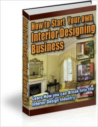 Title: How To Start Your Own Interior Designing Business, Author: Deborah Pujoue