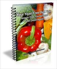 Title: Your Yeast Free Diet Plan: How to Free Yourself and Feel Good Again!, Author: Judie Brown