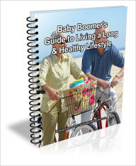 Title: Baby Boomer's Guide to Living a Long & Healthy Lifestyle, Author: D.P. Brown