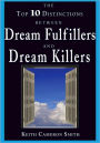 The Top 10 Distinctions between Dream Fulfillers and Dream Killers