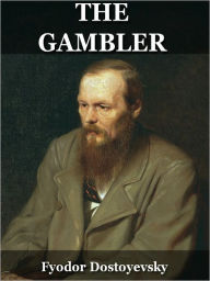 Title: The Gambler, Author: Fyodor Dostoyevsky