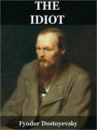 Title: The Idiot, Author: Fyodor Dostoyevsky