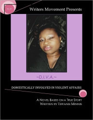 Title: ~D.I.V.A.~ Domestically Involved in Violent Affairs, Author: Tiffanie Minnis