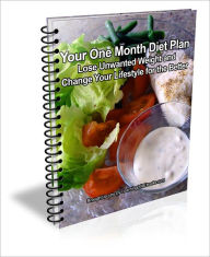 Title: Your One Month Diet Plan: Lose Unwanted Weight and Change Your Lifestyle for the Better, Author: D.P. Brown