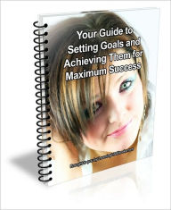 Title: Your Guide to Setting Goals and Achieving Them for Maximum Success, Author: David Brown